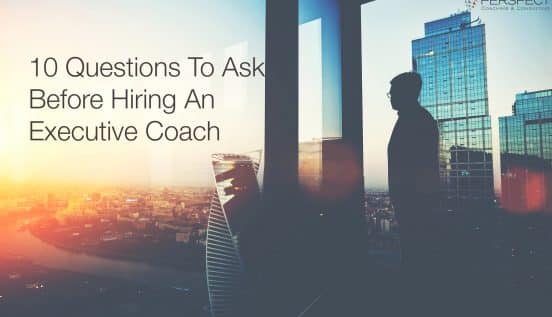 10 Questions To Ask Before Hiring An Executive Coach