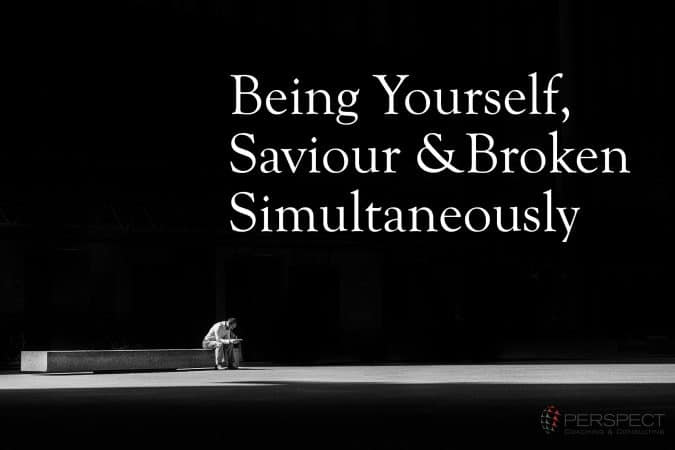 Being Yourself, Saviour and Broken Simultaneously