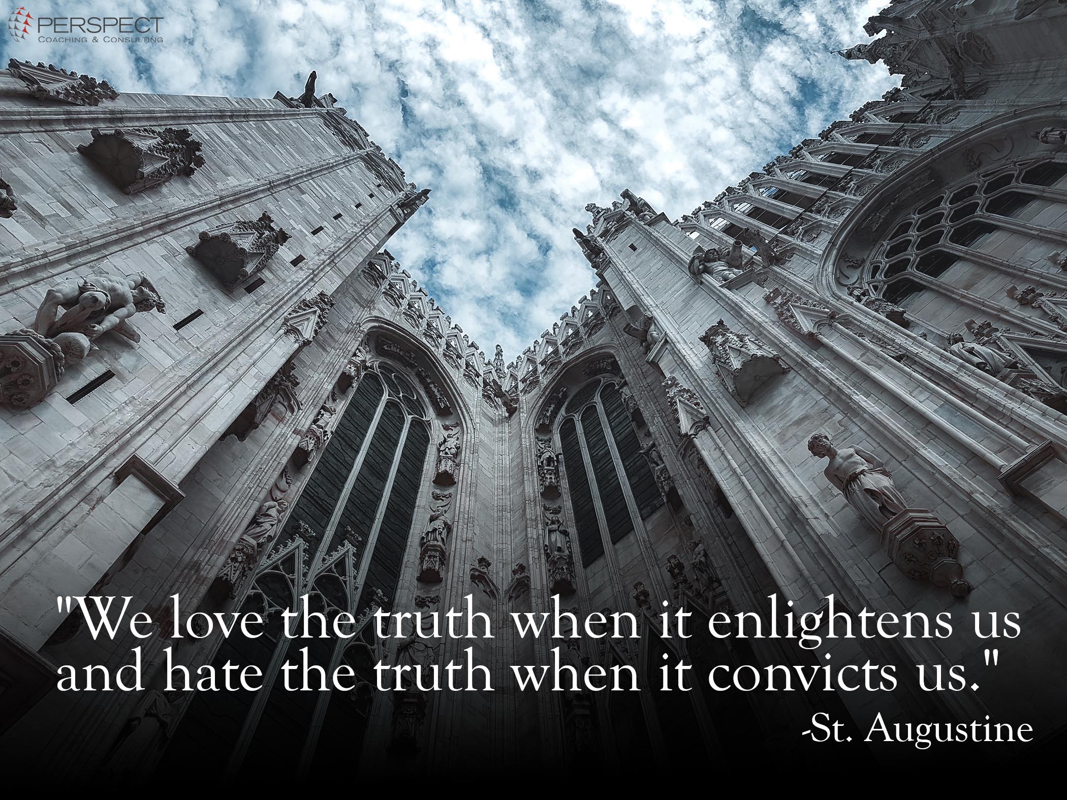 We love the truth when it enlightens us and hate the truth when it convicts us