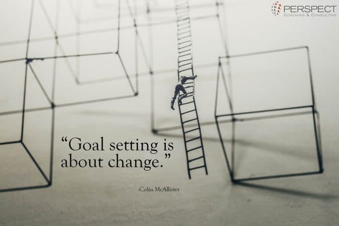 Goal setting is about change